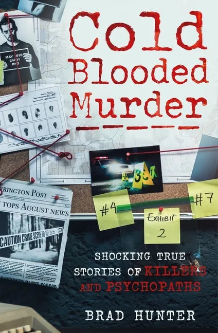 Cold Blooded Murder: Shocking True Stories of Killers and Psychopaths - Paperback
