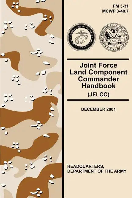 Joint Force Land Component Commander Handbook (JFLCC) (FM 3-31) - Paperback