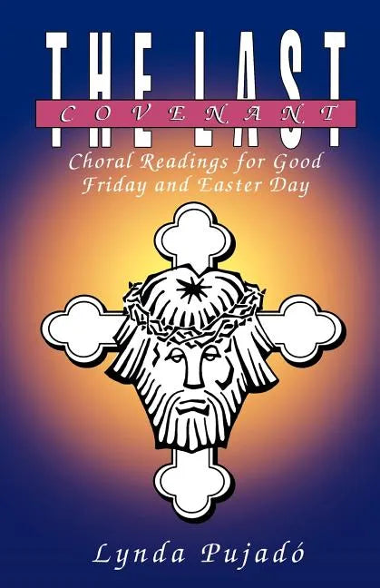 The Last Covenant: Choral Readings for Good Friday and Easter Day - Paperback