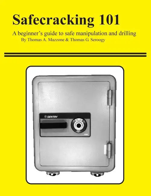 Safecracking 101: A beginner's guide to safe manipulation and drilling - Paperback