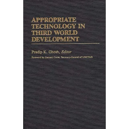 Appropriate Technology in Third World Development - Hardcover