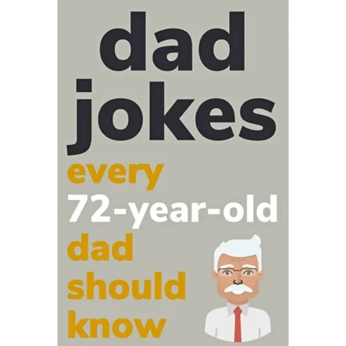 Dad Jokes Every 72 Year Old Dad Should Know: Plus Bonus Try Not To Laugh Game - Paperback