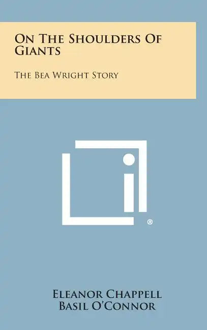 On the Shoulders of Giants: The Bea Wright Story - Hardcover