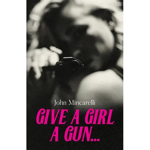 Give a Girl a Gun... - Paperback