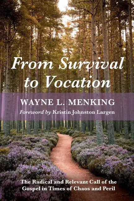 From Survival to Vocation: The Radical and Relevant Call of the Gospel in Times of Chaos and Peril - Hardcover