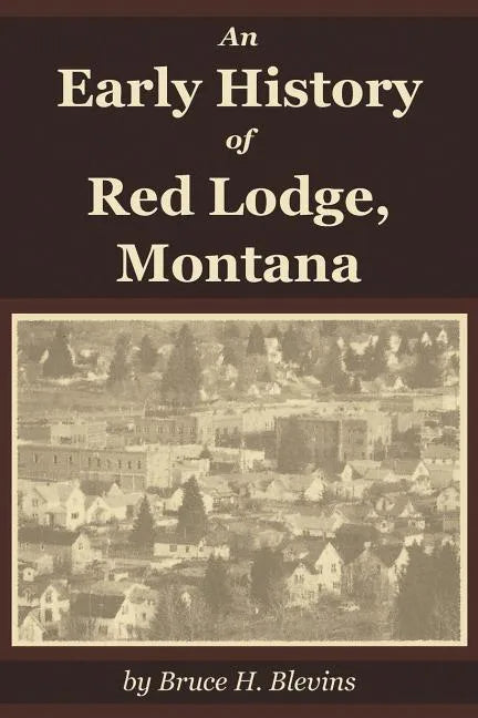 An Early History of Red Lodge, Montana - Paperback