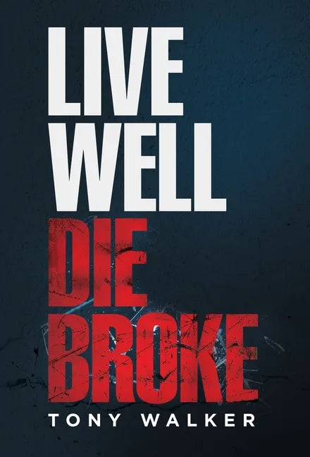 Live Well, Die Broke - Hardcover