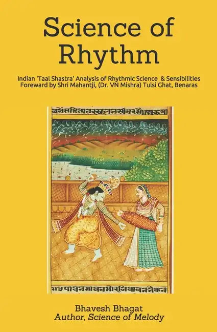 Science of Rhythm: Indian System of Musical Rhythm "Taal Shastra" Analysis of its Science and Sensibilities - Paperback