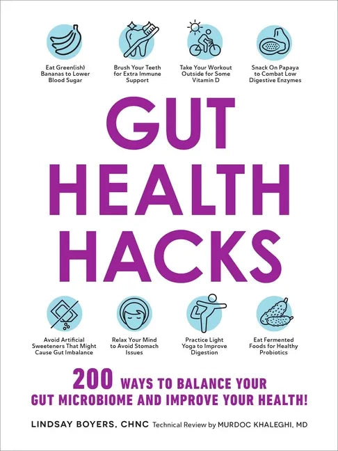 Gut Health Hacks: 200 Ways to Balance Your Gut Microbiome and Improve Your Health! - Paperback