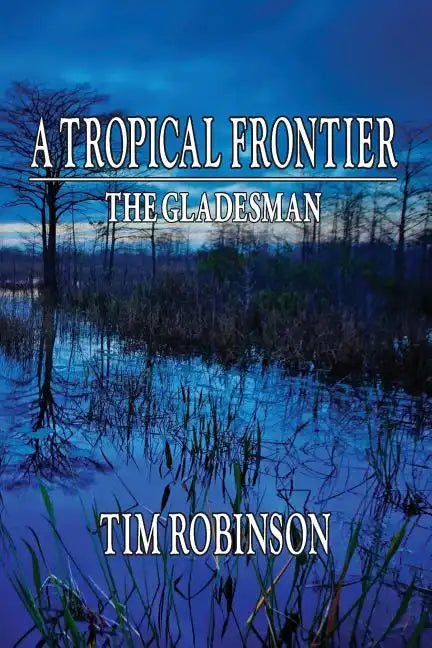 A Tropical Frontier: The Gladesman - Paperback