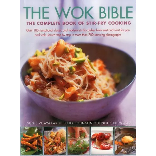The Wok Bible: The Complete Book of Stir-Fry Cooking - Hardcover