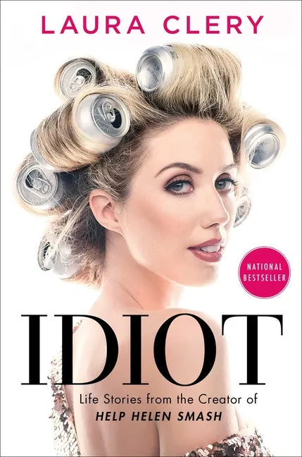 Idiot: Life Stories from the Creator of Help Helen Smash - Hardcover