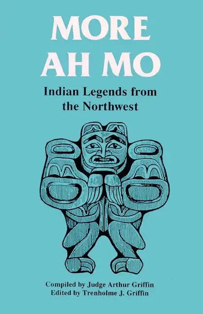 More Ah Mo: Indian Legends from the Northwest - Paperback