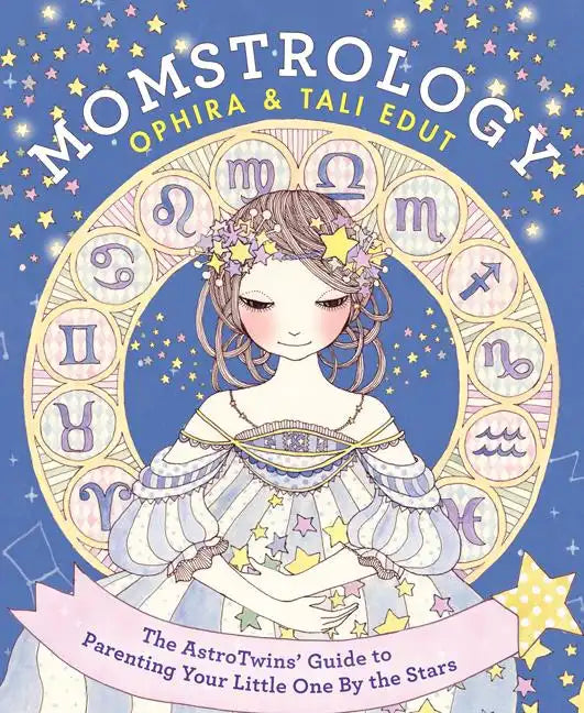 Momstrology: The Astrotwins' Guide to Parenting Your Little One by the Stars - Paperback