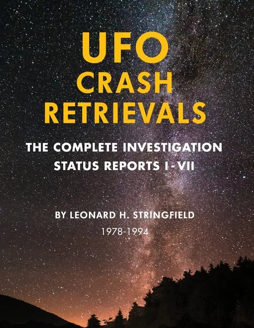 UFO Crash Retrievals: The Complete Investigation - Status Reports I-VII (1978-1994) - Paperback