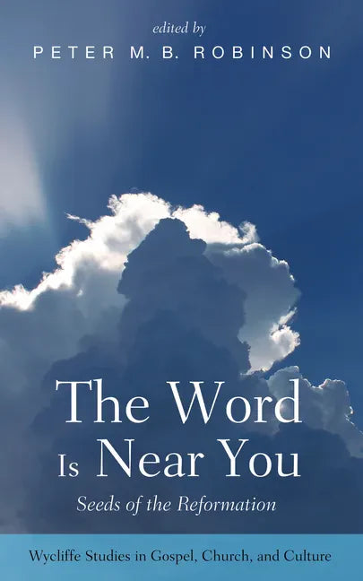The Word Is Near You: Seeds of the Reformation - Paperback