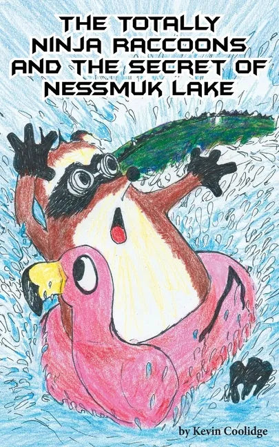 The Totally Ninja Raccoons and the Secret of Nessmuk Lake - Paperback