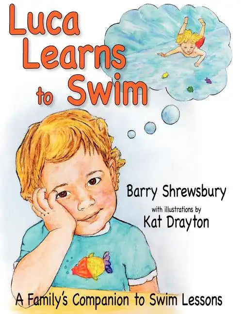 Luca Learns To Swim: A Family's Companion to Swim Lessons - Paperback