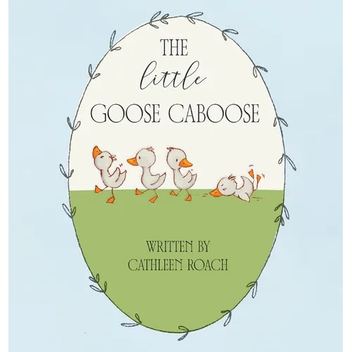 The Little Goose Caboose - Hardcover