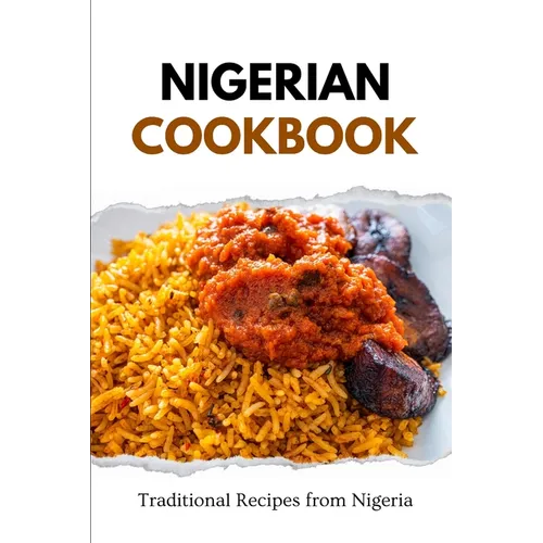 Nigerian Cookbook: Traditional Recipes from Nigeria - Paperback