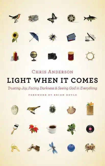 Light When It Comes: Trusting Joy, Facing Darkness, and Seeing God in Everything - Paperback