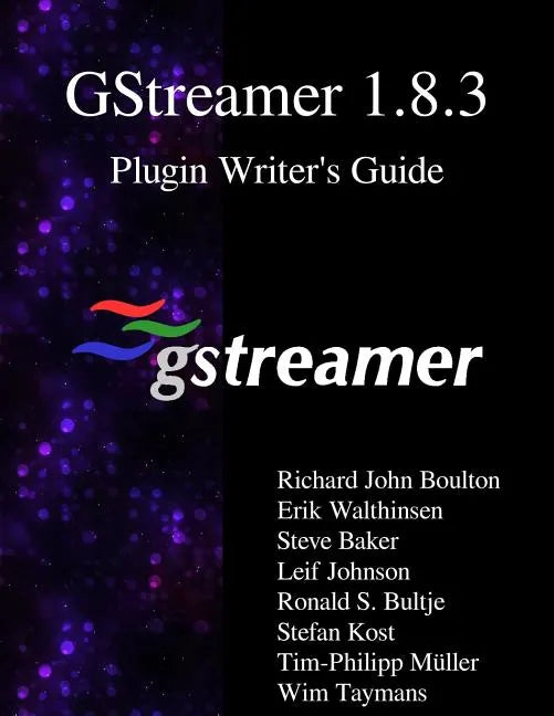 GStreamer 1.8.3 Plugin Writer's Guide - Paperback