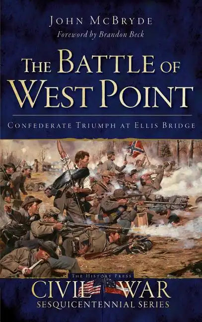 The Battle of West Point: Confederate Triumph at Ellis Bridge - Hardcover