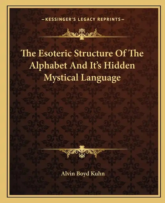 The Esoteric Structure Of The Alphabet And It's Hidden Mystical Language - Paperback