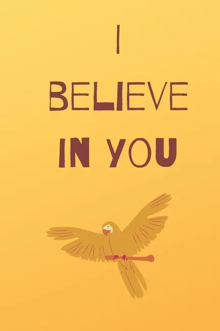I believe in you notebook for motivation: Inspiring notebook - Paperback