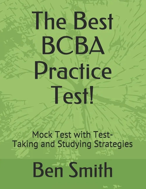 The Best BCBA Practice Test!: Mock Test with Test-Taking and Studying Strategies - Paperback