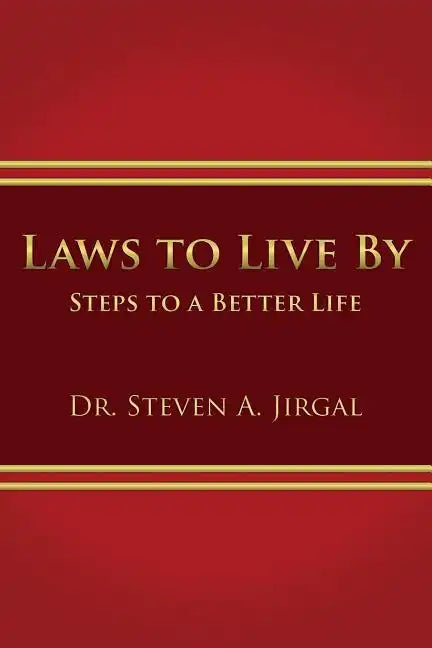 Laws to Live by: Steps to a Better Life - Paperback
