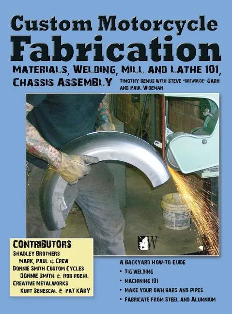 Custom Motorcycle Fabrication: Materials, Welding, Mill and Lathe, Frame Construction - Hardcover