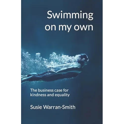 Swimming on my own: The business case for kindness and equality - Paperback