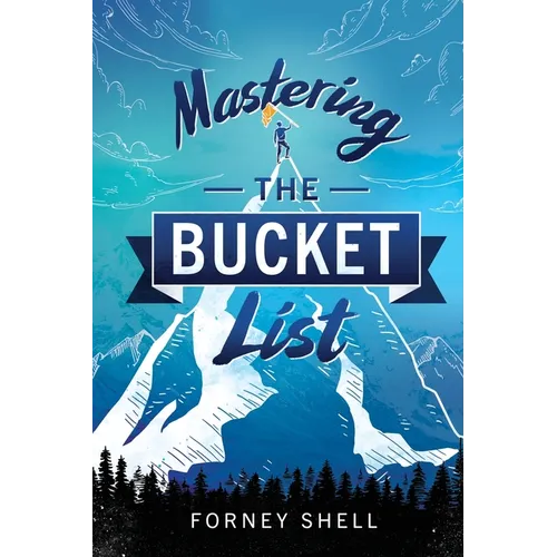 Mastering the Bucket List: From Planning to Action - Paperback