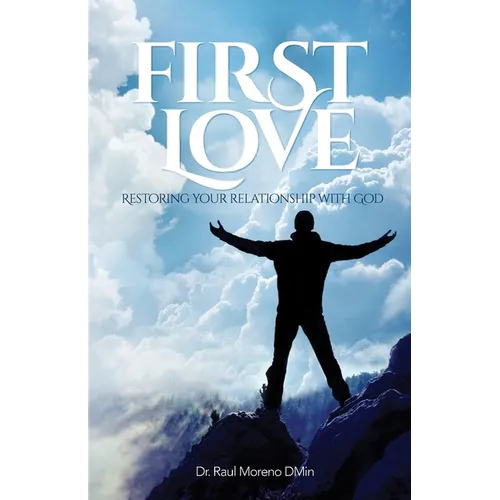 First Love: Restoring Your Relationship With God - Paperback