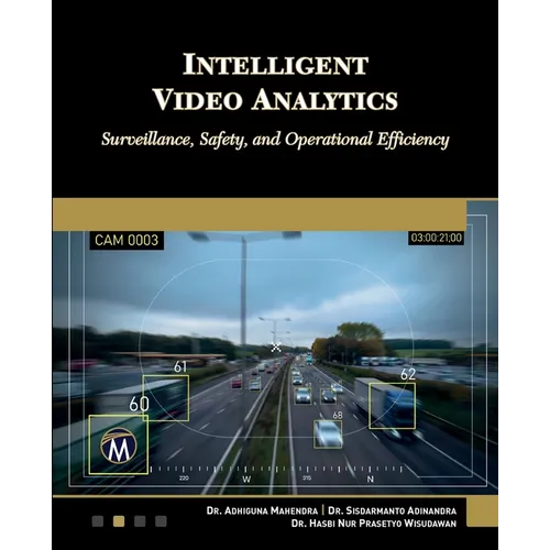 Intelligent Video Analytics: Surveillance, Safety, and Operational Efficiency - Paperback
