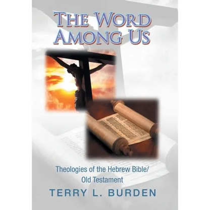 The Word Among Us: Theologies of the Hebrew Bible/Old Testament - Hardcover
