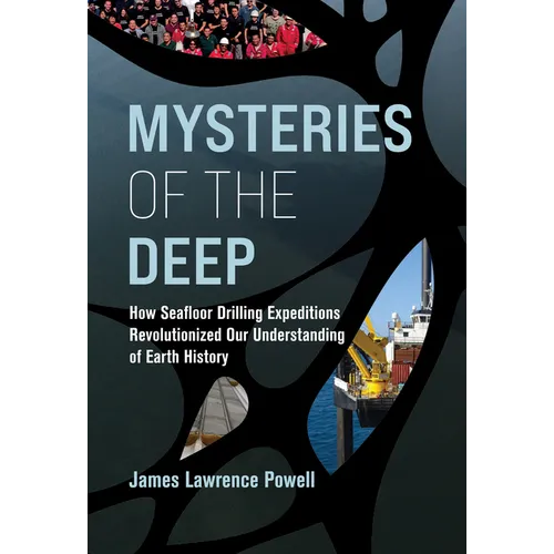 Mysteries of the Deep: How Seafloor Drilling Expeditions Revolutionized Our Understanding of Earth History - Hardcover
