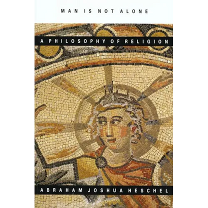 Man Is Not Alone: A Philosophy of Religion - Paperback