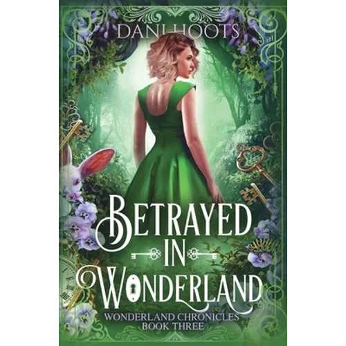 Betrayed in Wonderland - Hardcover