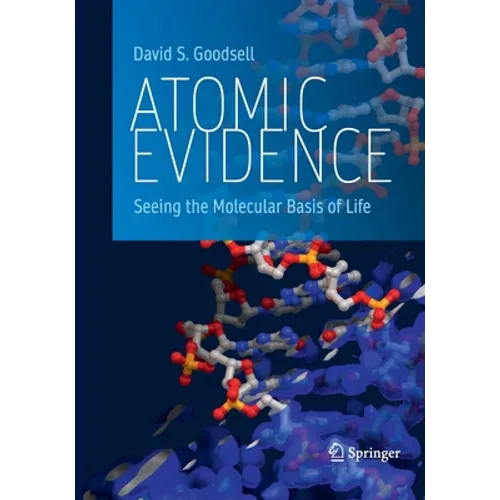 Atomic Evidence: Seeing the Molecular Basis of Life - Paperback