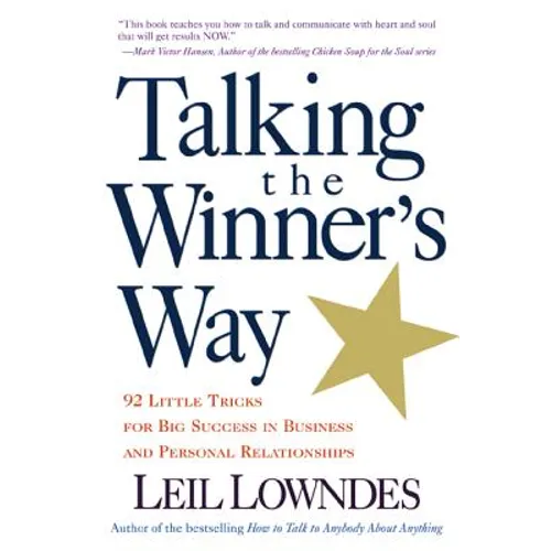 Talking the Winner's Way: 92 Little Tricks for Big Success in Business and Personal Relationships - Paperback