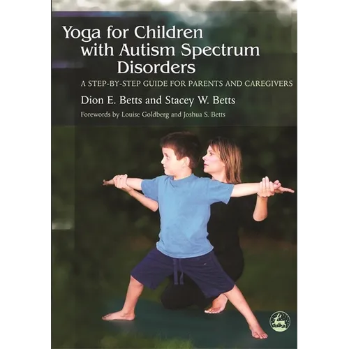 Yoga for Children with Autism Spectrum Disorders: A Step-By-Step Guide for Parents and Caregivers - Paperback