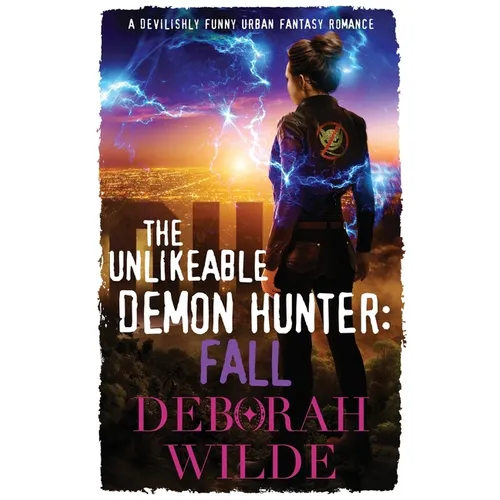 The Unlikeable Demon Hunter: Fall: A Devilishly Funny Urban Fantasy Romance - Paperback
