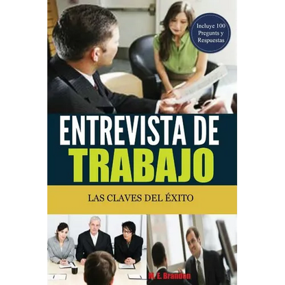 Entrevista de Trabajo: Las Claves del Éxito: 100 Preguntas y Respuestas para Conseguir el Trabajo Soñado - Paperback