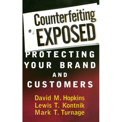 Counterfeiting Exposed: Protecting Your Brand and Customers - Hardcover