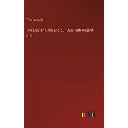 The English Bible and our Duty with Regard to It - Hardcover