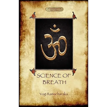 The Science of Breath: A Complete Manual of the Oriental Breathing Philosophy of Physical, Mental, Psychic and Spiritual Development (Aziloth Books) - Paperback