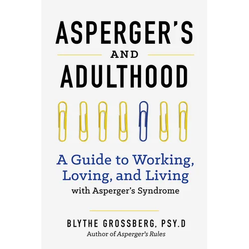 Aspergers and Adulthood: A Guide to Working, Loving, and Living with Aspergers Syndrome - Paperback