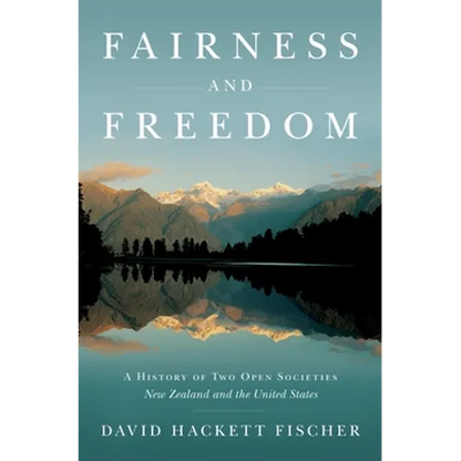 Fairness and Freedom: A History of Two Open Societies: New Zealand and the United States - Hardcover